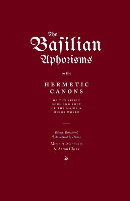 Imagen del vendedor de The Basilian Aphorisms: Or the Hermetic Canons of the Spirit, Soul, and Body of the Major and Minor World (Paperback or Softback) a la venta por BargainBookStores