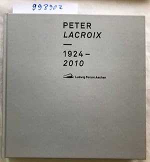 Immagine del venditore per Peter Lacroix : 1924-2010. Herausgeber: Andreas Petzold ; Texte: Benjamin Dodenhoff [und 7 andere] ; bersetzung: Paul Bowman venduto da Versand-Antiquariat Konrad von Agris e.K.