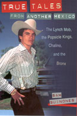 Image du vendeur pour True Tales from Another Mexico: The Lynch Mob, the Popsicle Kings, Chalino, and the Bronx (Paperback or Softback) mis en vente par BargainBookStores