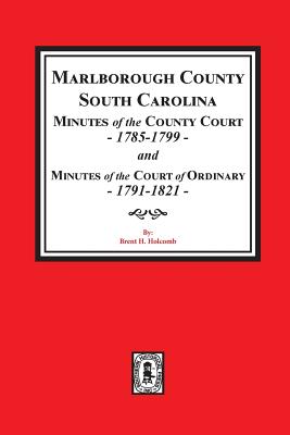 Imagen del vendedor de Marlborough County, South Carolina Minutes of the County Court, 1785-1799 and Minutes of the Court of Ordinary, 1791-1821 (Paperback or Softback) a la venta por BargainBookStores