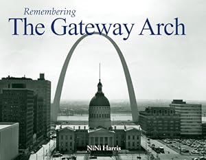 Bild des Verkufers fr Remembering the Gateway Arch (Paperback or Softback) zum Verkauf von BargainBookStores