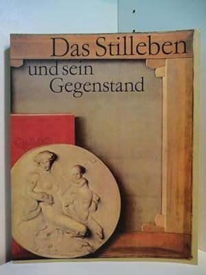 Immagine del venditore per Das Stilleben und sein Gegenstand. Eine Gemeinschaftsausstellung von Museen aus der UdSSR, der CSSR und der DDR, 23. September bis 30. November 1983, Dresden, Albertinum. venduto da Antiquariat Weber