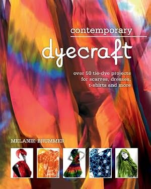 Imagen del vendedor de Contemporary Dyecraft: Over 50 Tie-Dye Projects for Scarves, Dresses, T-Shirts and More (Paperback or Softback) a la venta por BargainBookStores