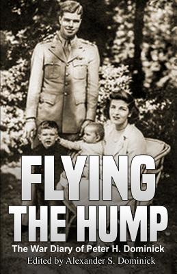 Immagine del venditore per Flying the Hump: The War Diary of Peter H. Dominick (Paperback or Softback) venduto da BargainBookStores