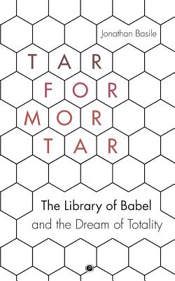 Seller image for Tar for Mortar: The Library of Babel and the Dream of Totality (Paperback or Softback) for sale by BargainBookStores