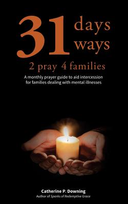 Immagine del venditore per 31 Days, 31 Ways 2 Pray 4 Families: A Monthly Prayer Guide to Aid Intercession for Families Dealing with Mental Illnesses (Paperback or Softback) venduto da BargainBookStores