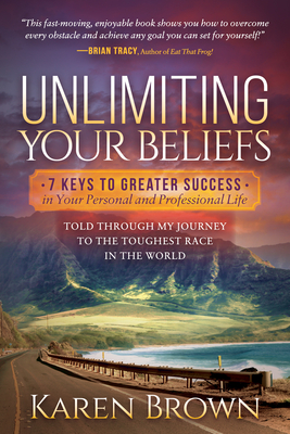 Seller image for Unlimiting Your Beliefs: 7 Keys to Greater Success in Your Personal and Professional Life; Told Through My Journey to the Toughest Race in the (Hardback or Cased Book) for sale by BargainBookStores