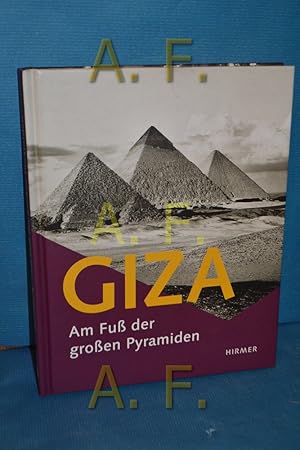 Imagen del vendedor de Giza : am Fu der groen Pyramiden , Katalog zur Sonderausstellung , [Begleitbuch zur Ausstellung im Roemer- und Pelizaeus-Museum Hildesheim, 16. April - 21. August 2011]. a la venta por Antiquarische Fundgrube e.U.