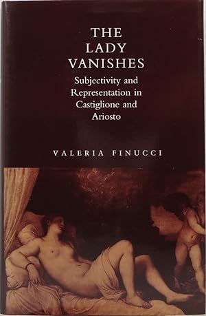 Seller image for The Lady Vanishes: Subjectivity and Representation in Castiglione and Ariosto for sale by Newbury Books