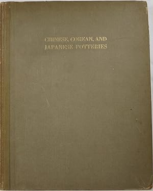 Seller image for Chinese, Corean, and Japanese Potteries: Descriptive Catalogue of Loan Exhibition of Selected Examples for sale by Newbury Books