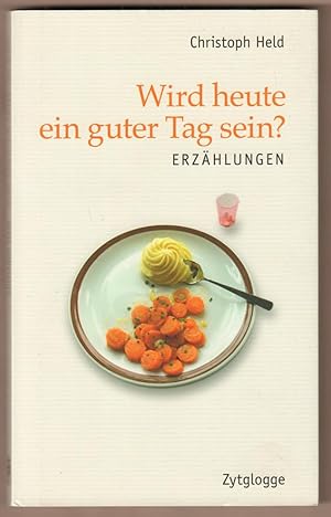 Seller image for Wird heute ein guter Tag sein? Erzhlungen aus dem Pflegeheim. for sale by Antiquariat Neue Kritik