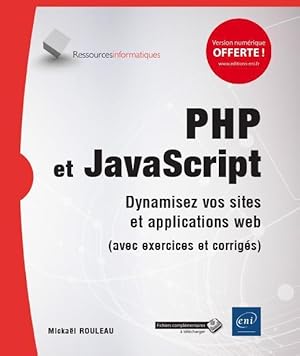 PHP et JavaScript ; dynamisez vos sites et applications web (avec exercices et corrigés)