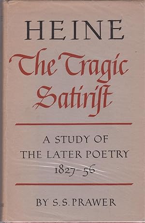 Heine, the Tragic Satirist. A study of the later poetry, 1827-1856