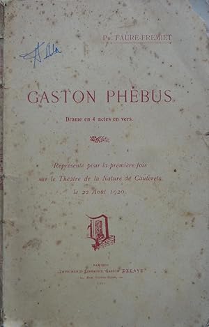 Gaston Phébus, Drame en 4 actes en vers
