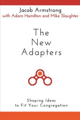 Seller image for The New Adapters: Shaping Ideas to Fit Your Congregation (Paperback or Softback) for sale by BargainBookStores