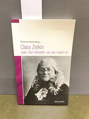 Seller image for Clara Zetkin oder: dort kmpfen, wo das Leben ist. for sale by Kepler-Buchversand Huong Bach