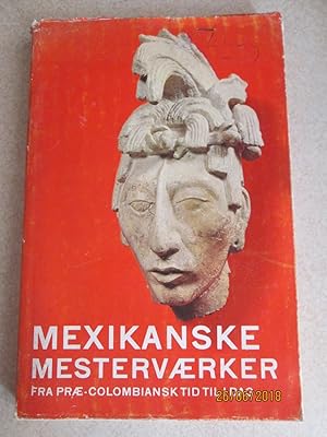 Mexikanske Mestervaerker Fra Prae-ColombianskTid I Dag