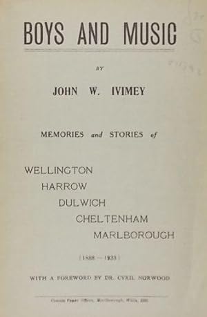 Boys and Music, Memories and Stories of Wellington, Harrow, Dulwich, Cheltenham, Marlborough (188...