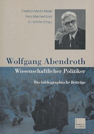 Imagen del vendedor de Wolfgang Abendroth. Wissenschaftlicher Politiker. Bio-bibliographische Beitrge. a la venta por Antiquariat Lenzen
