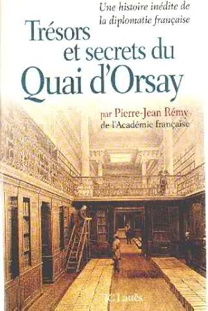 Tresors Et Secrets Du Quai D'orsay