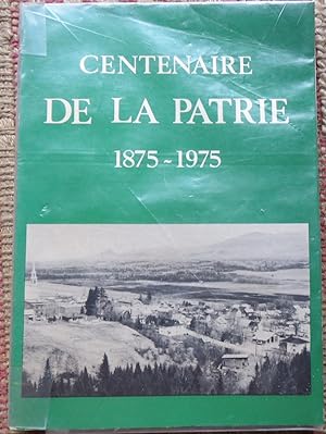 CENTENAIRE De LA PATRIE 1875-1975