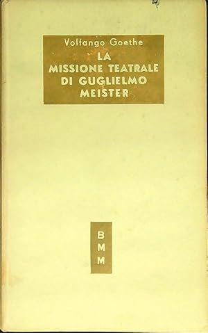 Seller image for La missione teatrale di Guglielmo Meister for sale by Librodifaccia