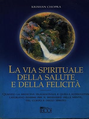 Seller image for La via spirituale della salute e della felicita' for sale by Librodifaccia