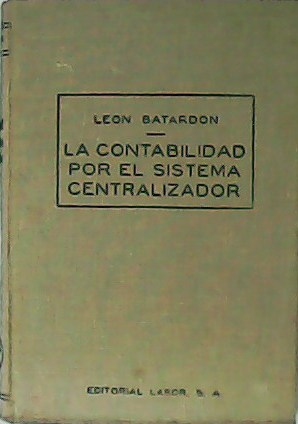 Imagen del vendedor de La contabilidad por el sistema centralizador. a la venta por Librera y Editorial Renacimiento, S.A.