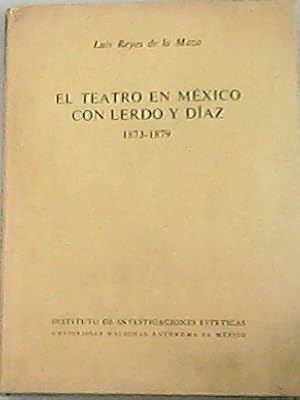 Imagen del vendedor de El teatro en Mxico con Lerdo y Daz 1873-1879. a la venta por Librera y Editorial Renacimiento, S.A.