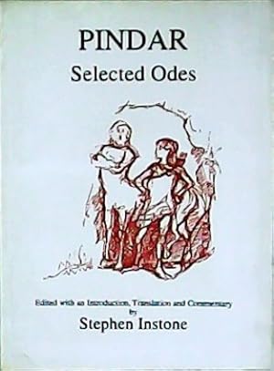 Seller image for Selected odes: Olympian One, Pythian Nine, Nemeans Two & Three, Isthmian One. Edited with an Introduction, Translation and Commentary by Stephen Instone. With illustrations by Holly Bennett. for sale by Librera y Editorial Renacimiento, S.A.