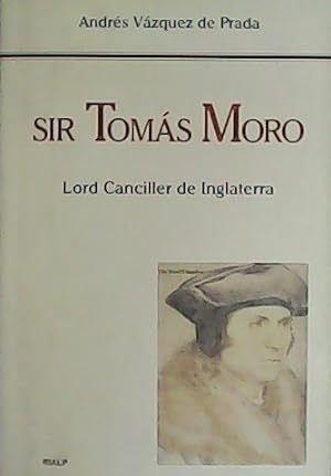 Seller image for Sir Toms Moro. Lord Canciller de Inglaterra. for sale by Librera y Editorial Renacimiento, S.A.
