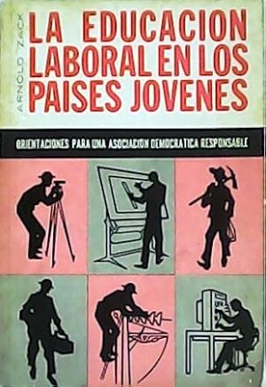Bild des Verk�ufers f�r La educaci�n laboral en los pa�ses j�venes. Orientaciones para una asociaci�n democr�tica responsable. zum Verkauf von Librer�a y Editorial Renacimiento, S.A.