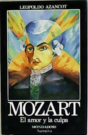 Seller image for Mozart: El amor y la culpa. for sale by Librera y Editorial Renacimiento, S.A.