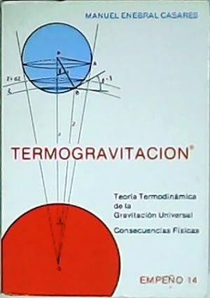 Seller image for Termogravitacin: Teora Termodinmica de la Gravitacin Universal.Consecuencias fsicas. for sale by Librera y Editorial Renacimiento, S.A.