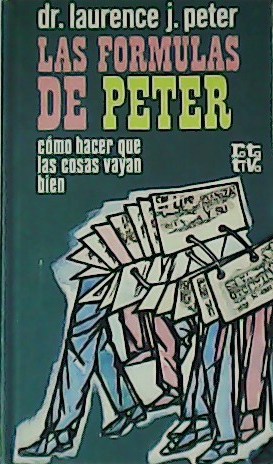 Imagen del vendedor de Las frmulas de Peter. Cmo hacer que las cosas vayan bien. a la venta por Librera y Editorial Renacimiento, S.A.