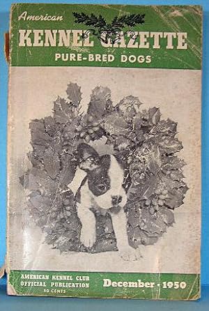 AMERICAN KENNEL GAZETTE PURE-BRED DOGS, DECEMBER 1950, Volume 67, No. 12