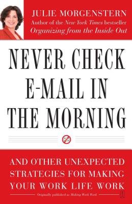 Seller image for Never Check E-mail in the Morning: And Other Unexpected Strategies for Making Your Work Life Work (Paperback or Softback) for sale by BargainBookStores