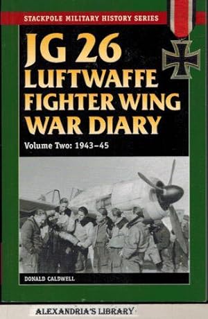 JG 26 Luftwaffe Fighter Squadron War Diary: Volume Two 1943-45