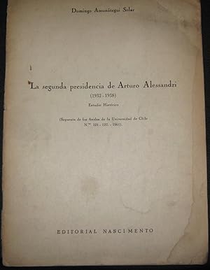 Bild des Verkufers fr La segunda presidencia de Arturo Alessandri ( 1932 - 1938 ) zum Verkauf von Librera Monte Sarmiento