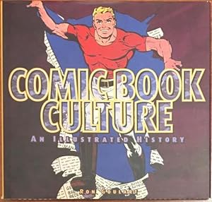 Comic Book Culture: An Illustrated History by Ron Goulart (First Edition)