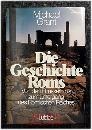 Die Geschichte Roms : Von den Etruskern bis zum Untergang des Römischen Reiches.