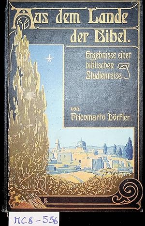 Aus dem Lande der Bibel : Ergebnisse einer biblischen Studienreise.