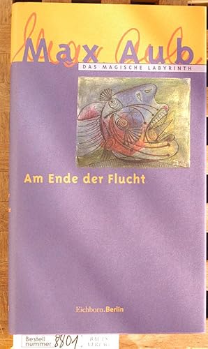 Am Ende der Flucht. Max Aub. Aus dem Span. übers. von Albrecht Buschmann und Stefanie Gerhold. Hr...