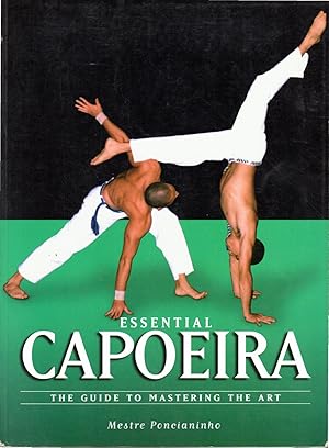 Seller image for Essential Capoeira: The Guide to Mastering the Art for sale by Dorley House Books, Inc.