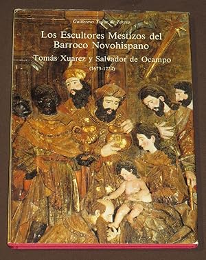 Image du vendeur pour Los Escultores Mestizos Del Barroco Novohispano. Toms Xuarez Y Salvador De Ocampo (1673-1724) mis en vente par Librera Urbe