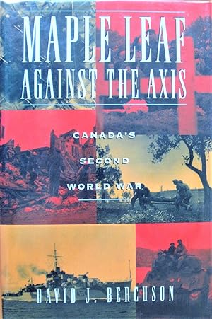 Seller image for Maple Leaf Against the Axis. Canada's Second World War for sale by Ken Jackson