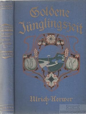 Bild des Verkufers fr Goldene Jnglingszeit Ein Buch fr Jnglinge. Von G.W. Ulrich-Kerwer, Pfarrer in Duisburg-Ruhrort zum Verkauf von Leipziger Antiquariat