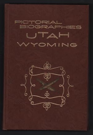 Image du vendeur pour Pictorial Biographies of Utah and Wyoming: A biographical commentary of noteworthy men and women in the States of Utah and Wyoming mis en vente par Ken Sanders Rare Books, ABAA