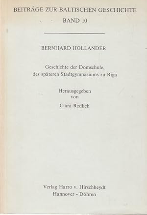 Imagen del vendedor de Geschichte der Domschule, des sp�teren Stadtgymnasiums zu Riga. Herausgegeben von Clara Redlich. a la venta por Altstadt Antiquariat Goslar