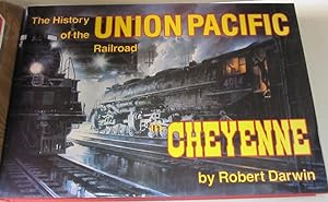Seller image for History of the Union Pacific Railroad in Cheyenne: A Pictorial Odyssey to the Mecca of Steam for sale by Midway Book Store (ABAA)
